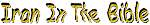 Iran in the Bible, Iranians in the Bible, Persians in the Bible, History of Iran according to the Bible, Persian kings in the Bible